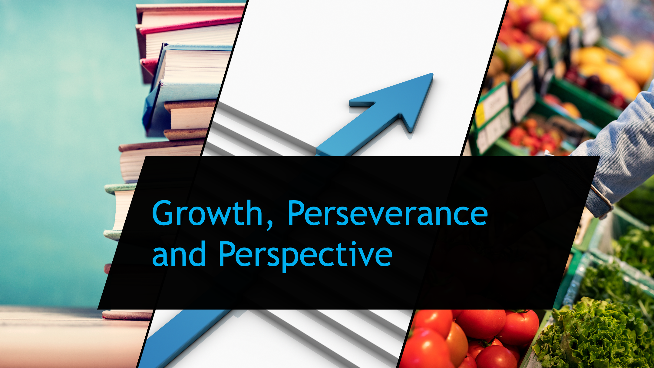Growth, Perseverance and Perspective